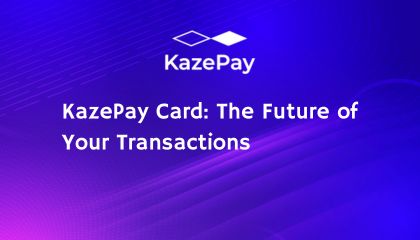 KazePay Card: The Future of Your Transactions