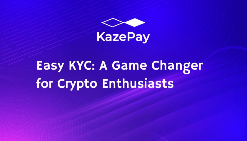 Easy KYC: A Game Changer for Crypto Enthusiasts