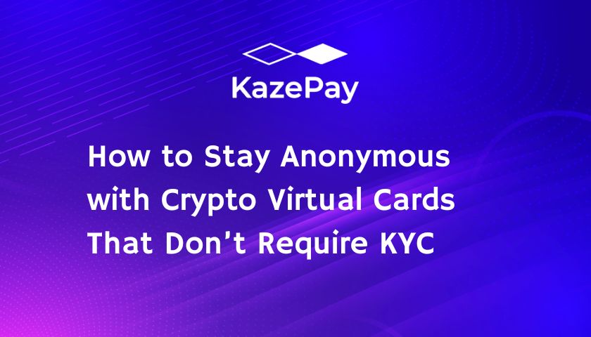 How to Stay Anonymous with Crypto Virtual Cards That Don’t Require KYC