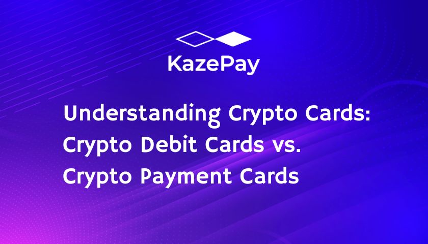 Understanding Crypto Cards: Crypto Debit Cards vs. Crypto Payment Cards