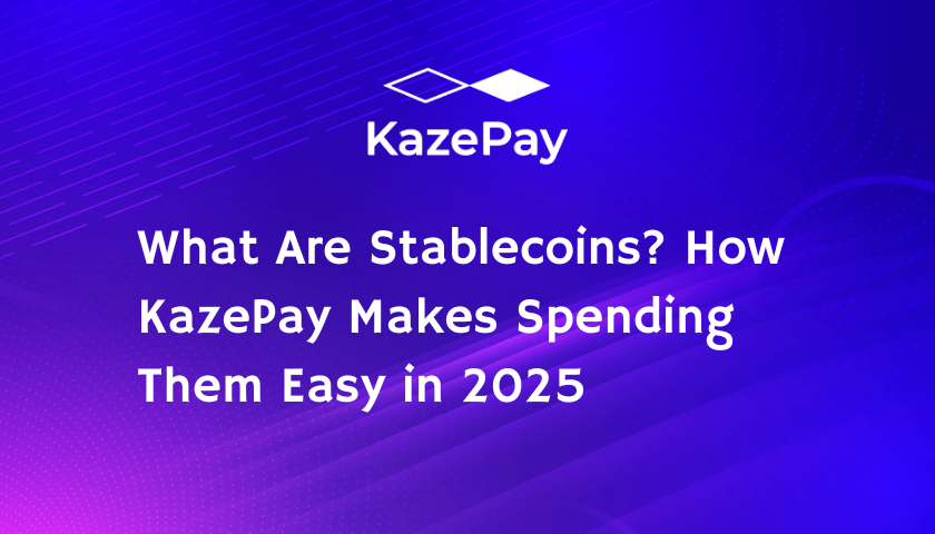 What Are Stablecoins? How KazePay Makes Spending Them Easy in 2025