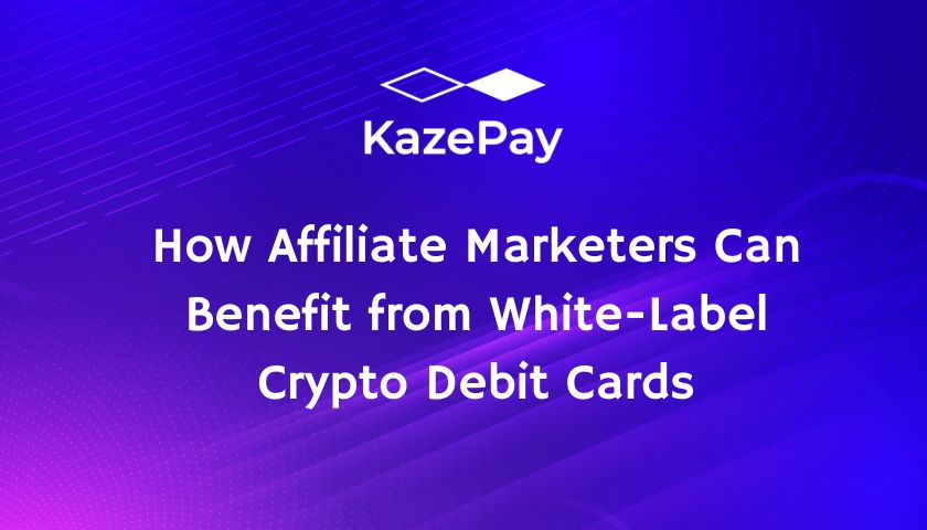 How Affiliate Marketers Can Benefit from White-Label Crypto Debit Cards